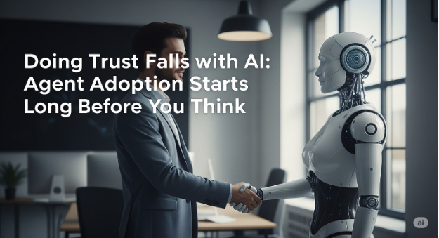 Doing Trust Falls with AI: Agent Adoption Starts Long Before You Think 